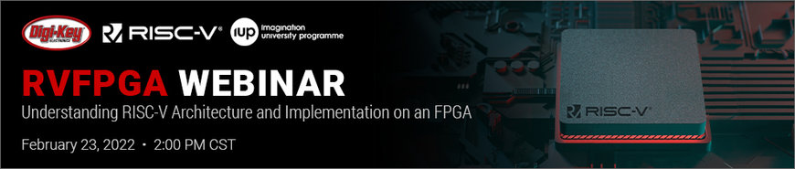 Digi-Key Electronics to Host RVfpga Webinar on RISC-V Architecture and Implementation